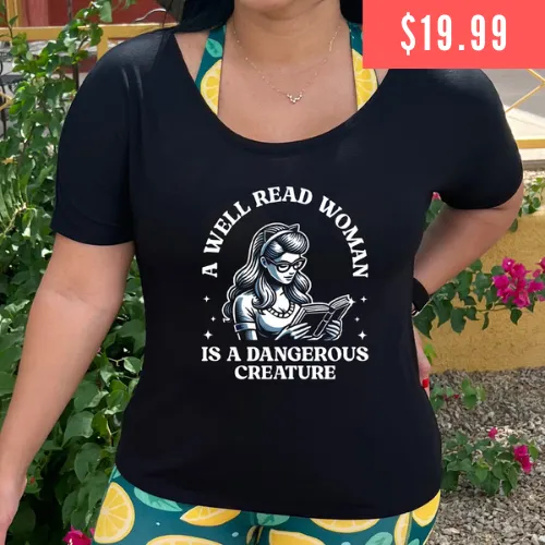 A Well Read Woman Is A Dangerous Creature | Slouchy Tee