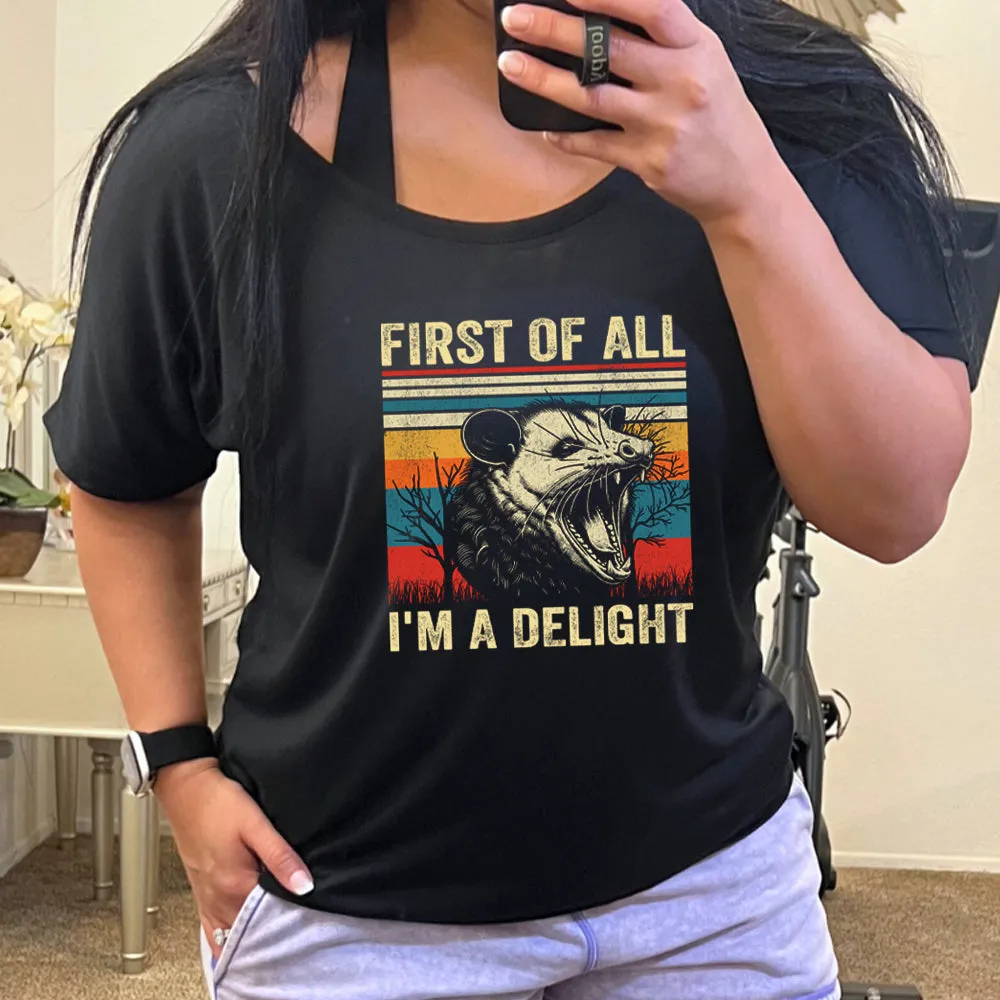 First Of All I'm A Delight | Slouchy Tee