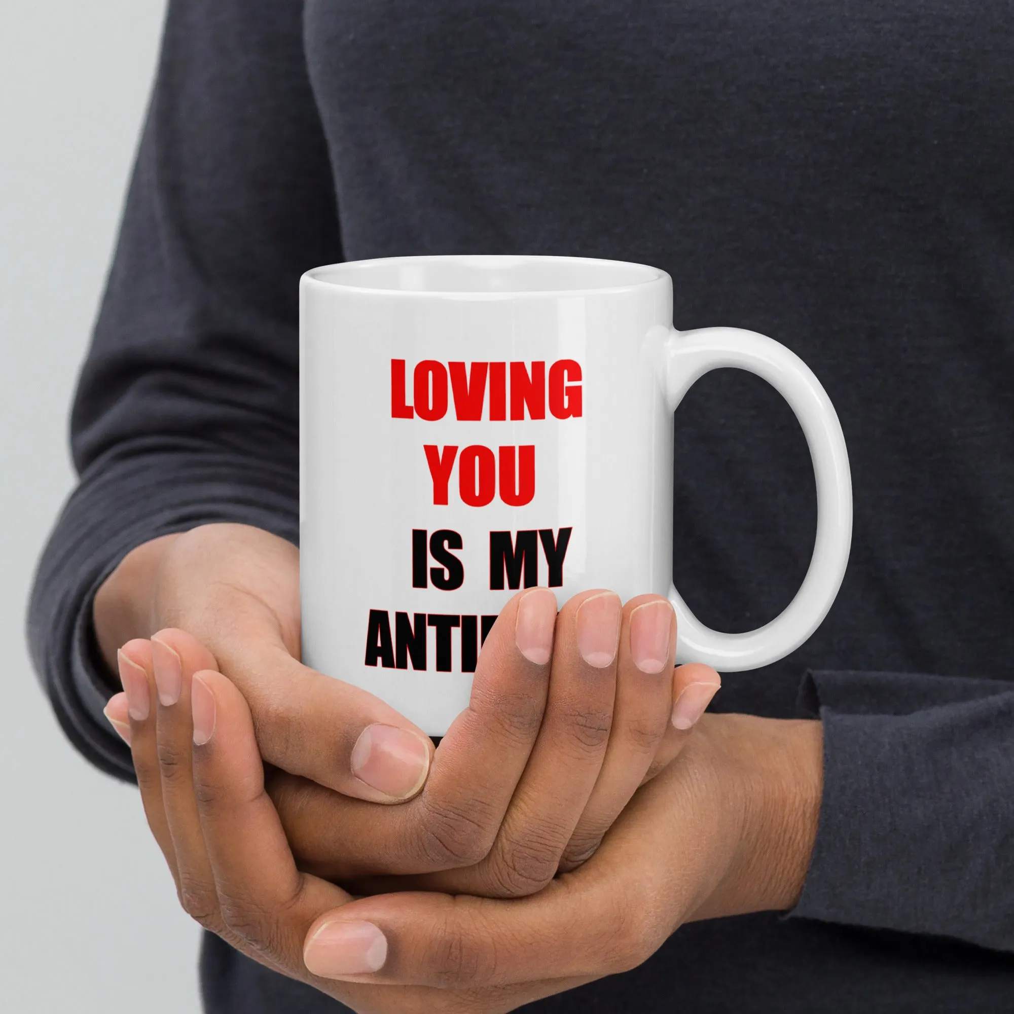 Loving You is My Antidote White glossy mug